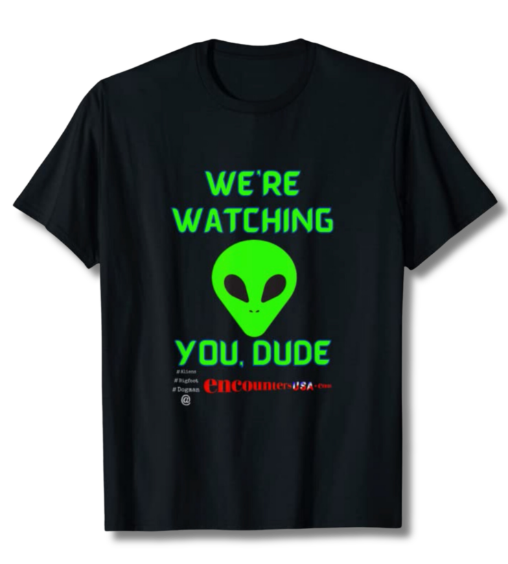 Alien We're Watching You, Dude T Shirt