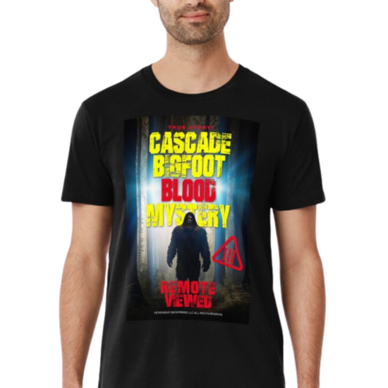 Cascade Bigfoot Blood Mystery III Remote Viewed T-Shirt