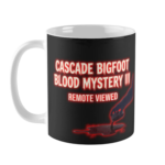 Black ceramic coffee mug with Cascade Bigfoot Blood Mystery III Remote Viewed Sasquatch design. Dramatic red text and chilling Bigfoot hand pouring blood graphic.