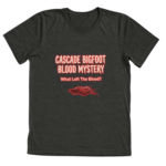 Dark gray tri-blend t-shirt featuring Cascade Bigfoot Blood Mystery III Remote Viewed Sasquatch horror design
