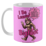 Bigfoot Bugger Off funny Bigfoot design on black ceramic coffee mug - official Encounters USA merch