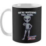We're Watching You Dude - Encounters USA Coffee Mug