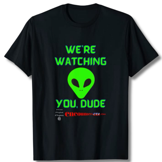 Alien We're Watching You, Dude T Shirt