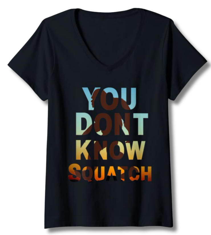 Womens You Don't Know Squatch V-Neck T-Shirt