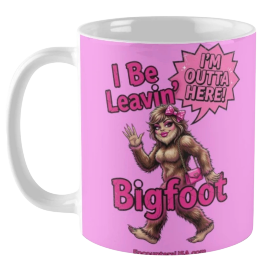 Pink and white coffee mug with sassy “I Be Leavin’ Bigfoot” glamorous Bigfoot lady design and Encounters USA branding.