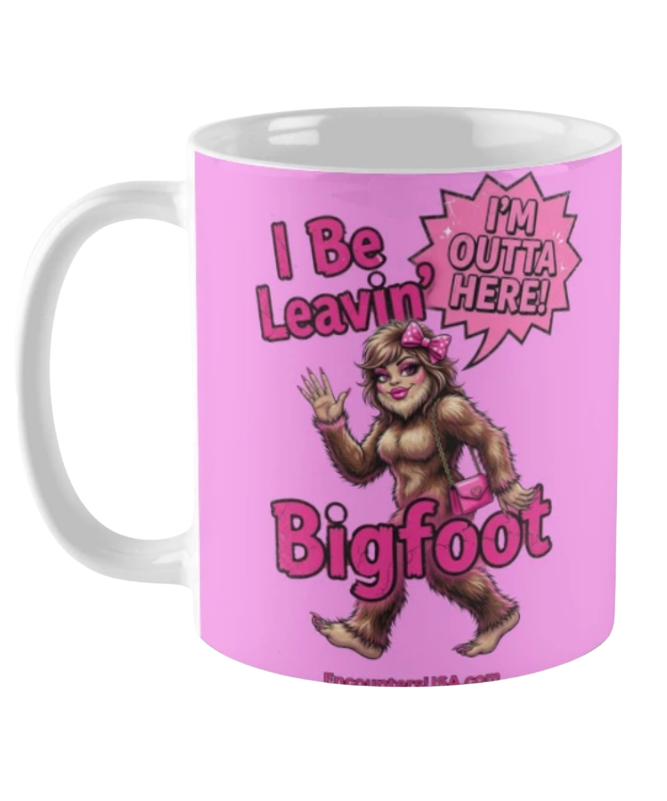 Pink and white coffee mug with sassy “I Be Leavin’ Bigfoot” glamorous Bigfoot lady design and Encounters USA branding.