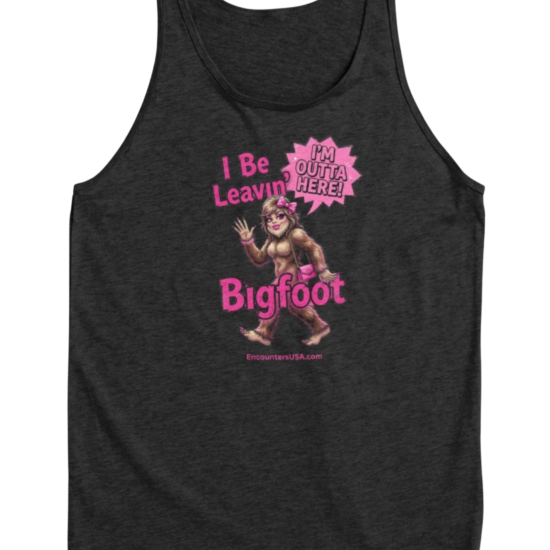 Dark gray tank top with sassy pink “I Be Leavin’ Bigfoot” glamorous Bigfoot lady design.