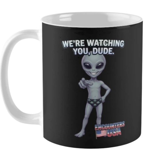 We're Watching You Dude - Encounters USA Coffee Mug